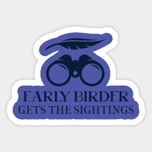 EARLY BIRDER GETS THE SIGHTINGS Birder Sticker